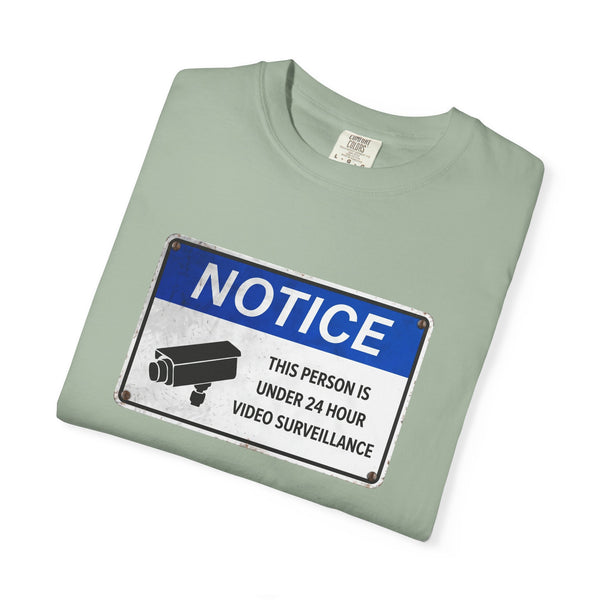 NOTICE: This Person is Under 24 Hour Video Surveillance T-Shirt