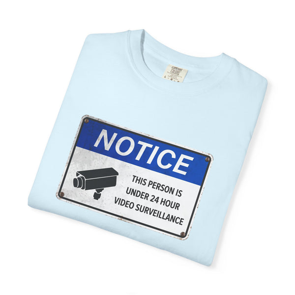 NOTICE: This Person is Under 24 Hour Video Surveillance T-Shirt