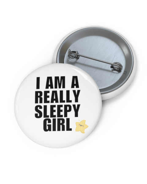 I Am a Sleepy Girl - Cute Button Pin