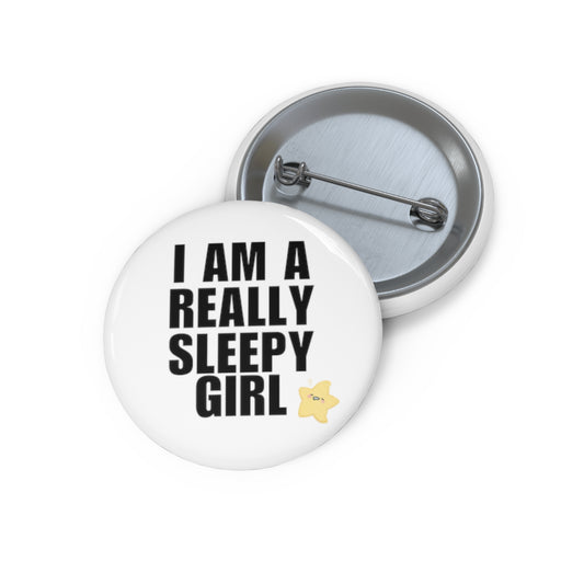 I Am a Sleepy Girl - Cute Button Pin