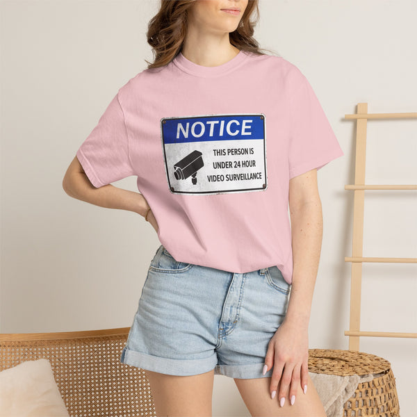 NOTICE: This Person is Under 24 Hour Video Surveillance T-Shirt