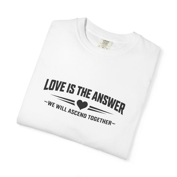 Love Is The Answer - Inspirational T-Shirt