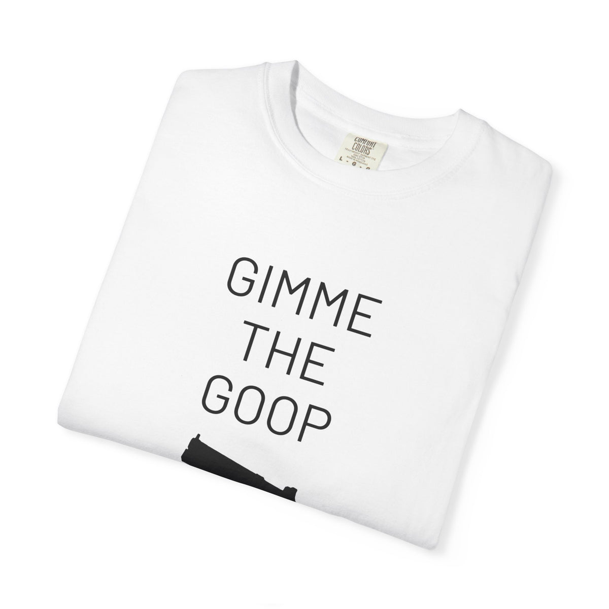 Gimme The Goop - Gamer T-Shirt