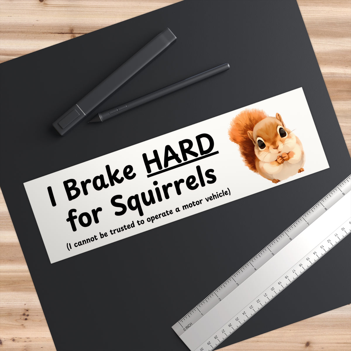 I Brake HARD For Squirrels - Cute Squirrel Bumper Sticker