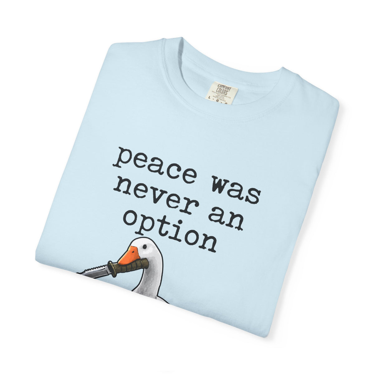 Peace Was Never An Option - Knife Goose Meme T-Shirt