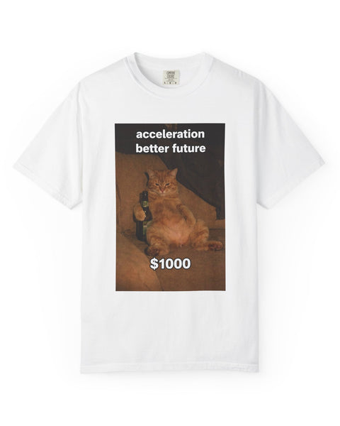 White t-shirt with a graphic of a lounging cat holding a beer and text that reads "acceleration better future $1000"