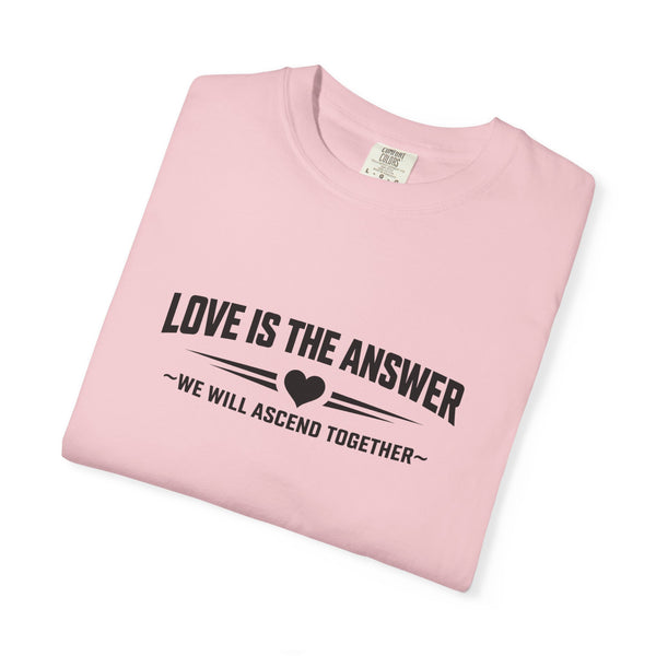 Love Is The Answer - Inspirational T-Shirt