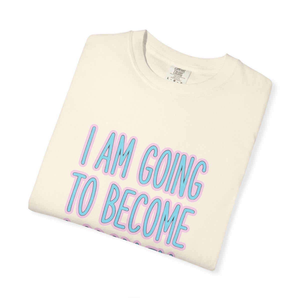I Am Going To Become A Problem - Cute Meme T-Shirt