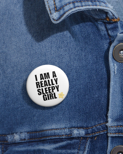 I Am a Sleepy Girl - Cute Button Pin