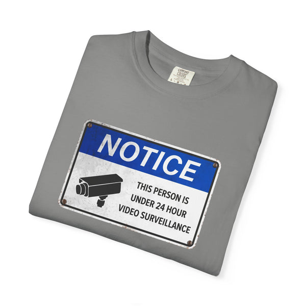 NOTICE: This Person is Under 24 Hour Video Surveillance T-Shirt