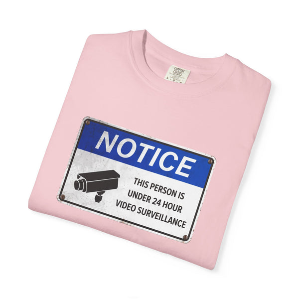 NOTICE: This Person is Under 24 Hour Video Surveillance T-Shirt