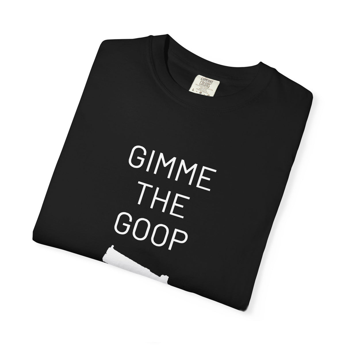 Gimme The Goop - Gamer T-Shirt