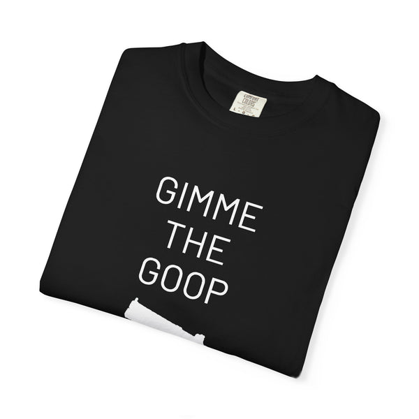 Gimme The Goop - Gamer T-Shirt