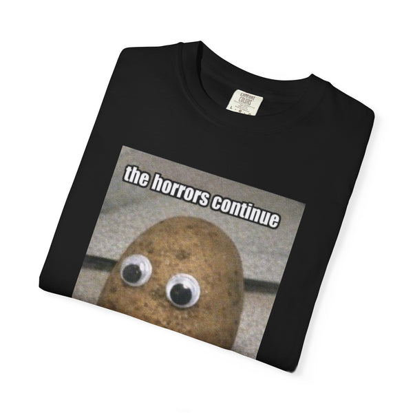 The Horrors Continue But I Persist - Meme T-Shirt