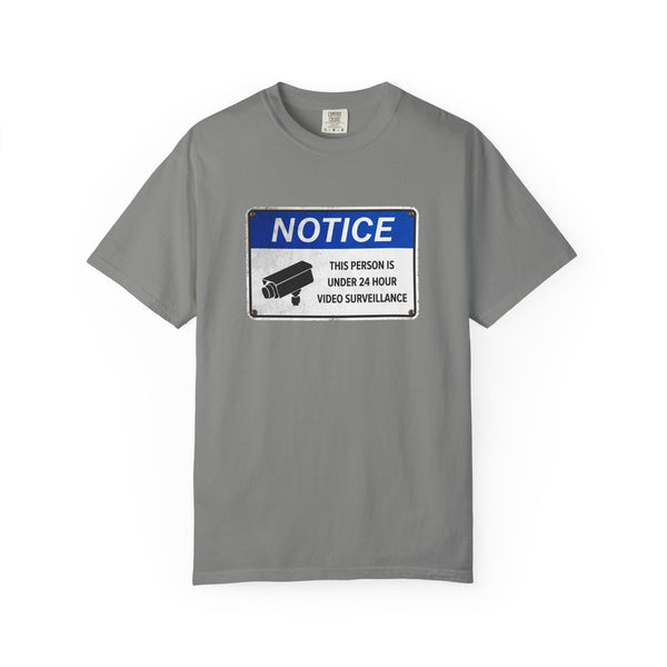 NOTICE: This Person is Under 24 Hour Video Surveillance T-Shirt