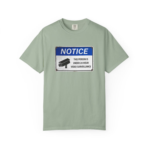 NOTICE: This Person is Under 24 Hour Video Surveillance T-Shirt