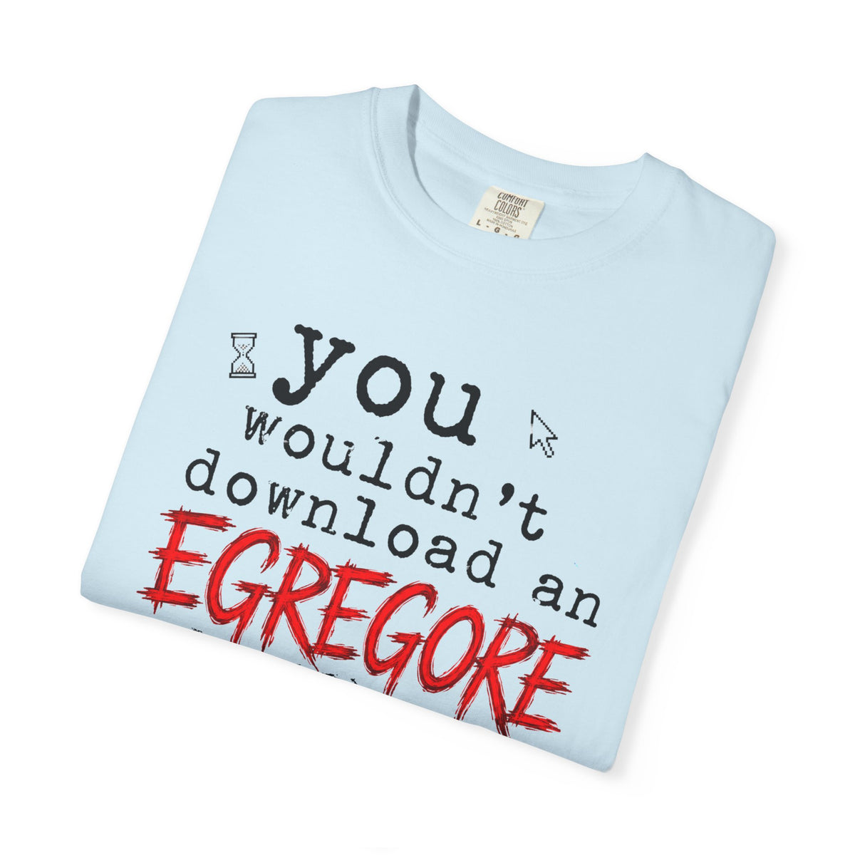 You Wouldn't Download an Egregore - Schizopost Graphic T-Shirt