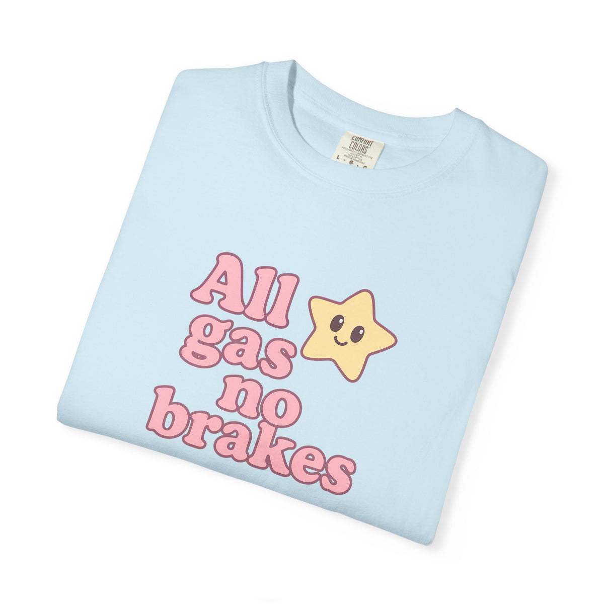 All Gas No Brakes T-Shirt - Cute Anime Tee