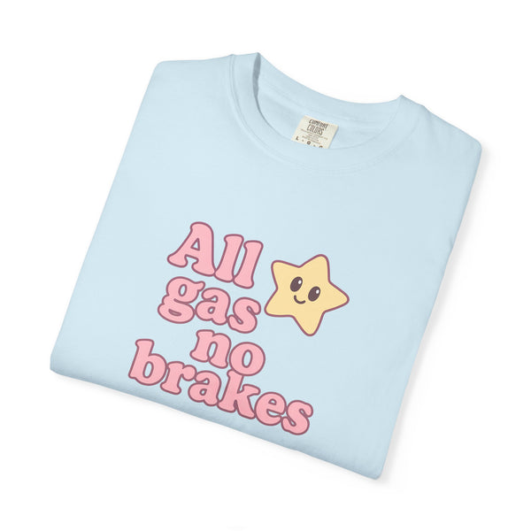All Gas No Brakes T-Shirt - Cute Anime Tee