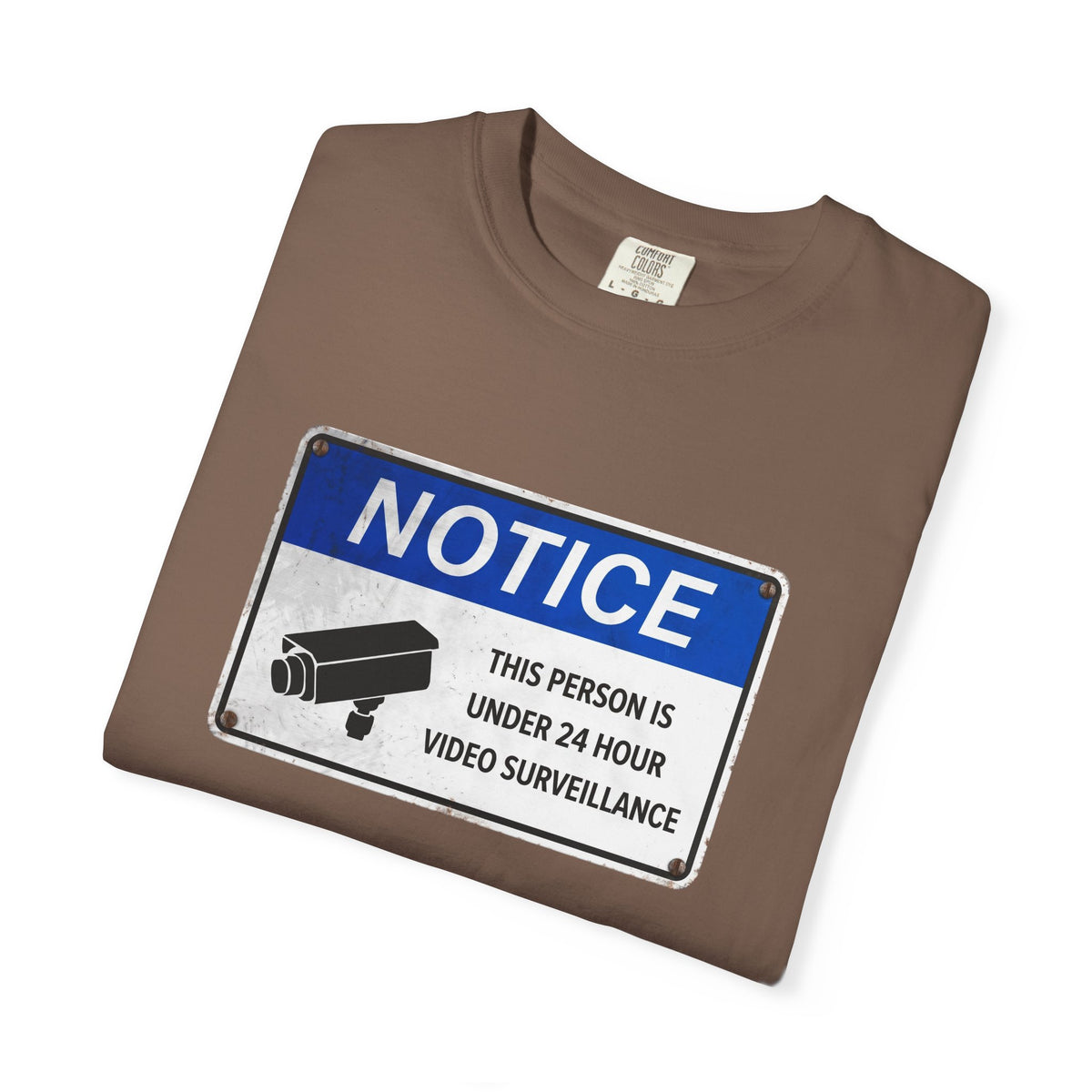 NOTICE: This Person is Under 24 Hour Video Surveillance T-Shirt