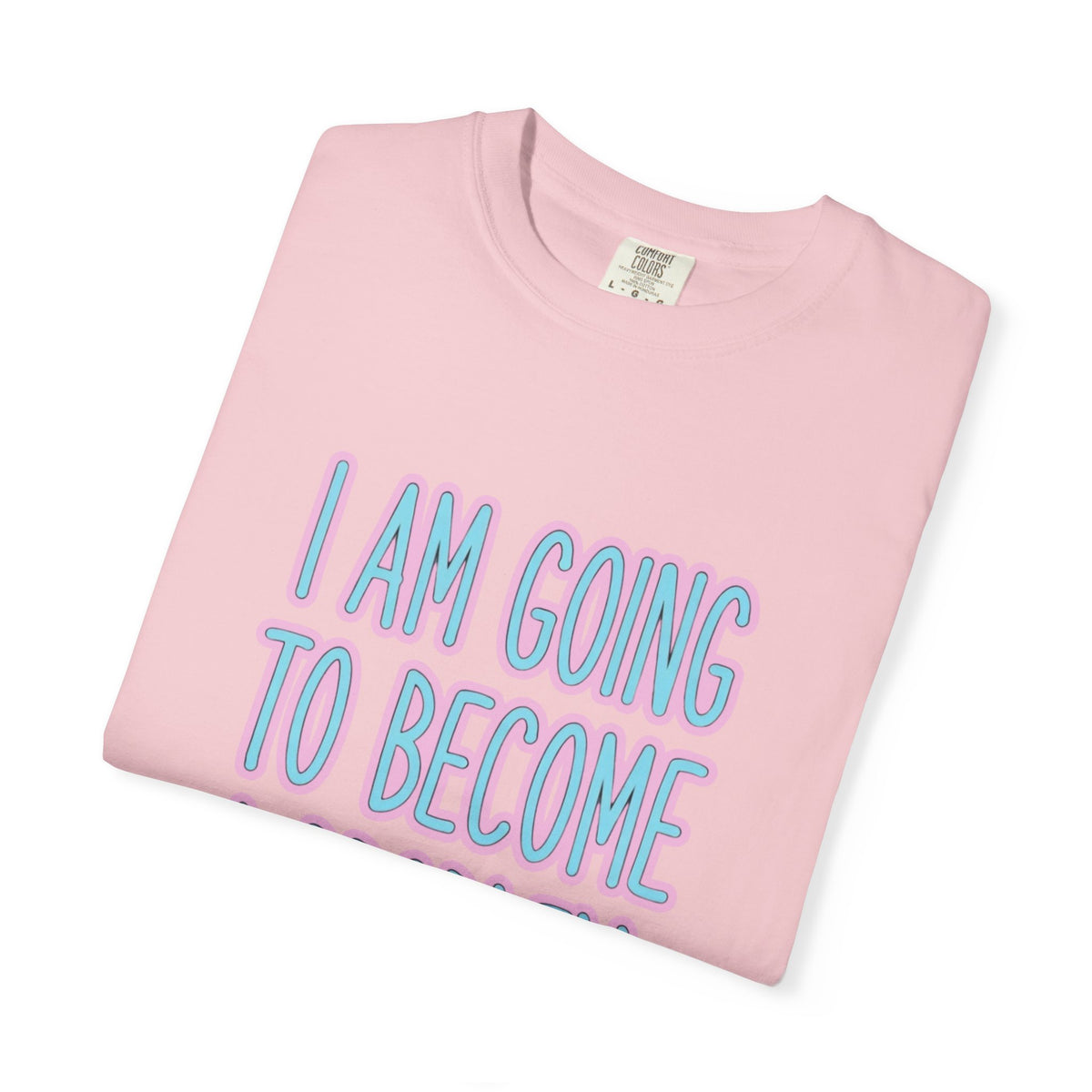 I Am Going To Become A Problem - Cute Meme T-Shirt