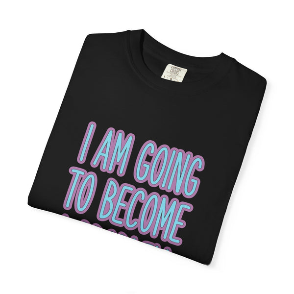 I Am Going To Become A Problem - Cute Meme T-Shirt