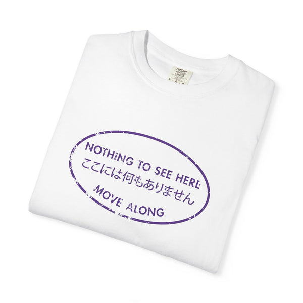 Nothing to See Here Move Along Graphic T-Shirt