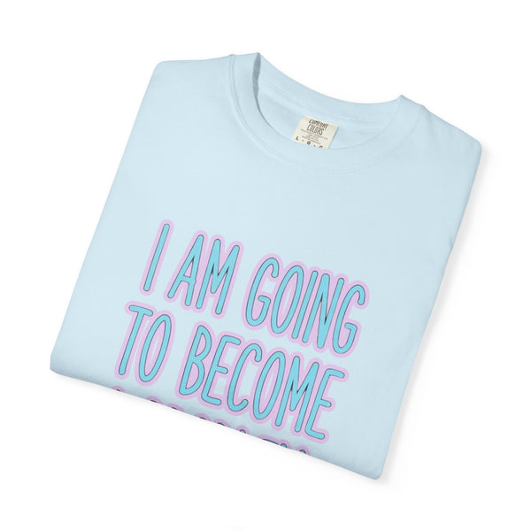 I Am Going To Become A Problem - Cute Meme T-Shirt
