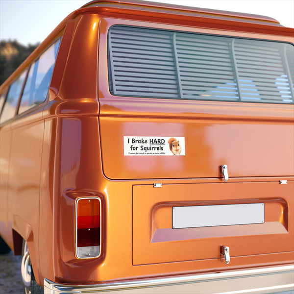 I Brake HARD For Squirrels - Cute Squirrel Bumper Sticker