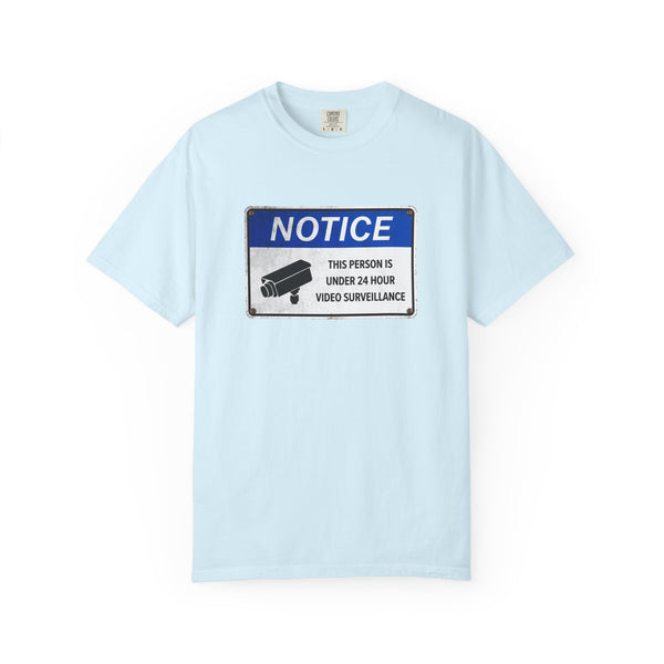 NOTICE: This Person is Under 24 Hour Video Surveillance T-Shirt