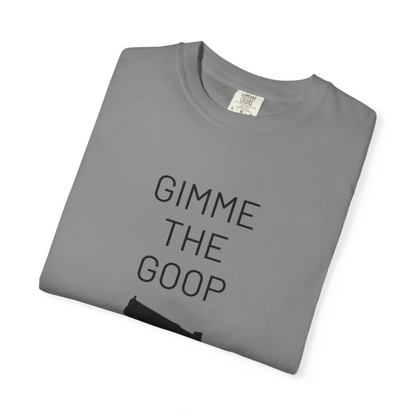 Gimme The Goop - Gamer T-Shirt