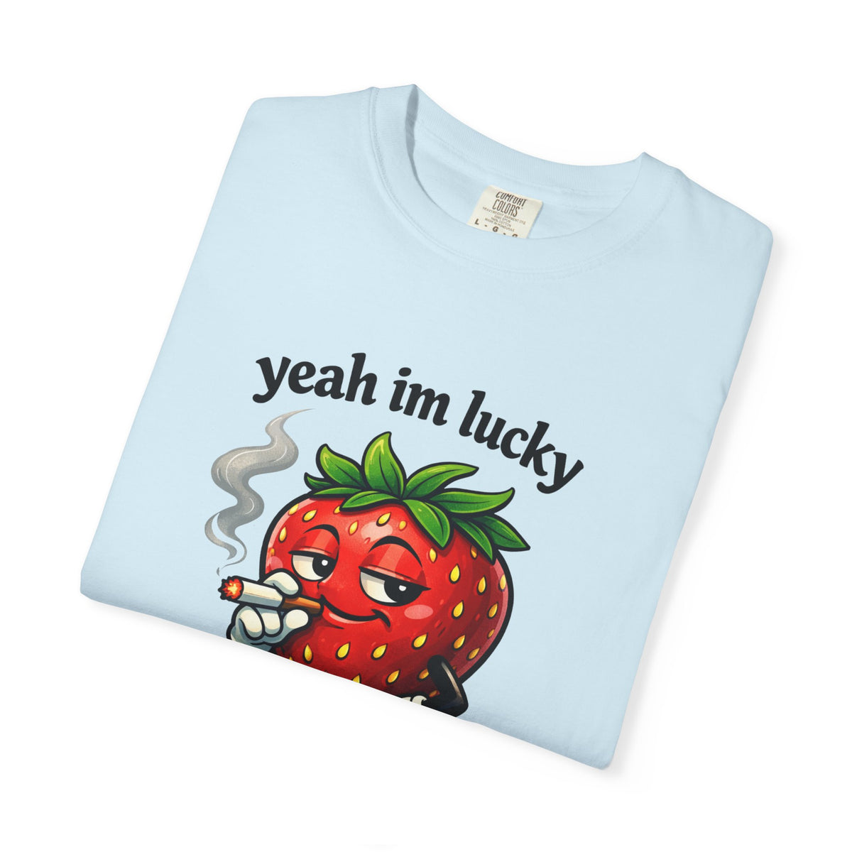 Yeah I'm Lucky - Cool Strawberry T-Shirt