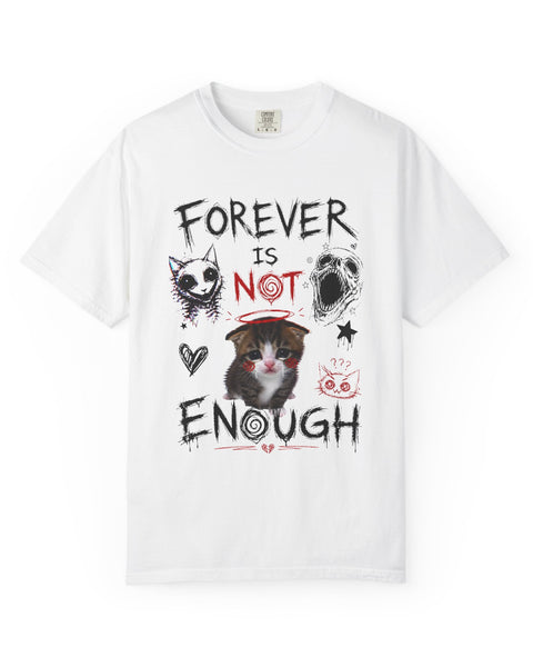 Forever Is Not Enough - Cute Kitten Relationship Meme T-Shirt