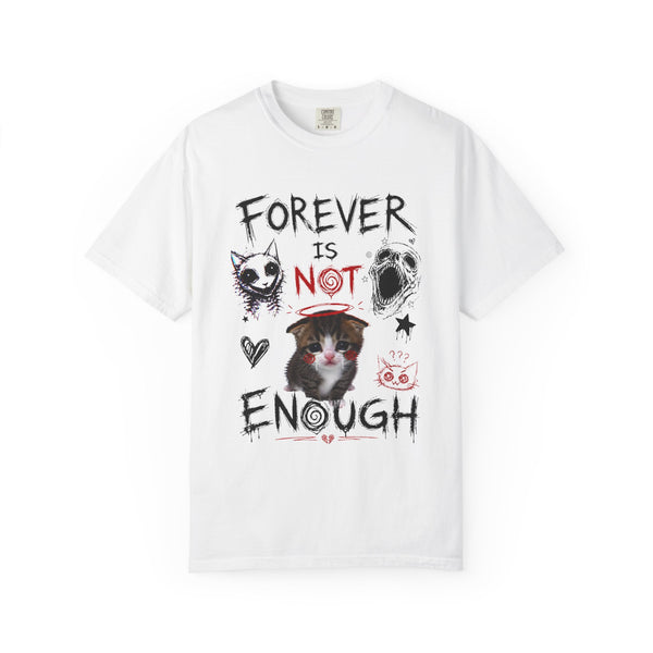 Forever Is Not Enough - Cute Kitten Relationship Meme T-Shirt