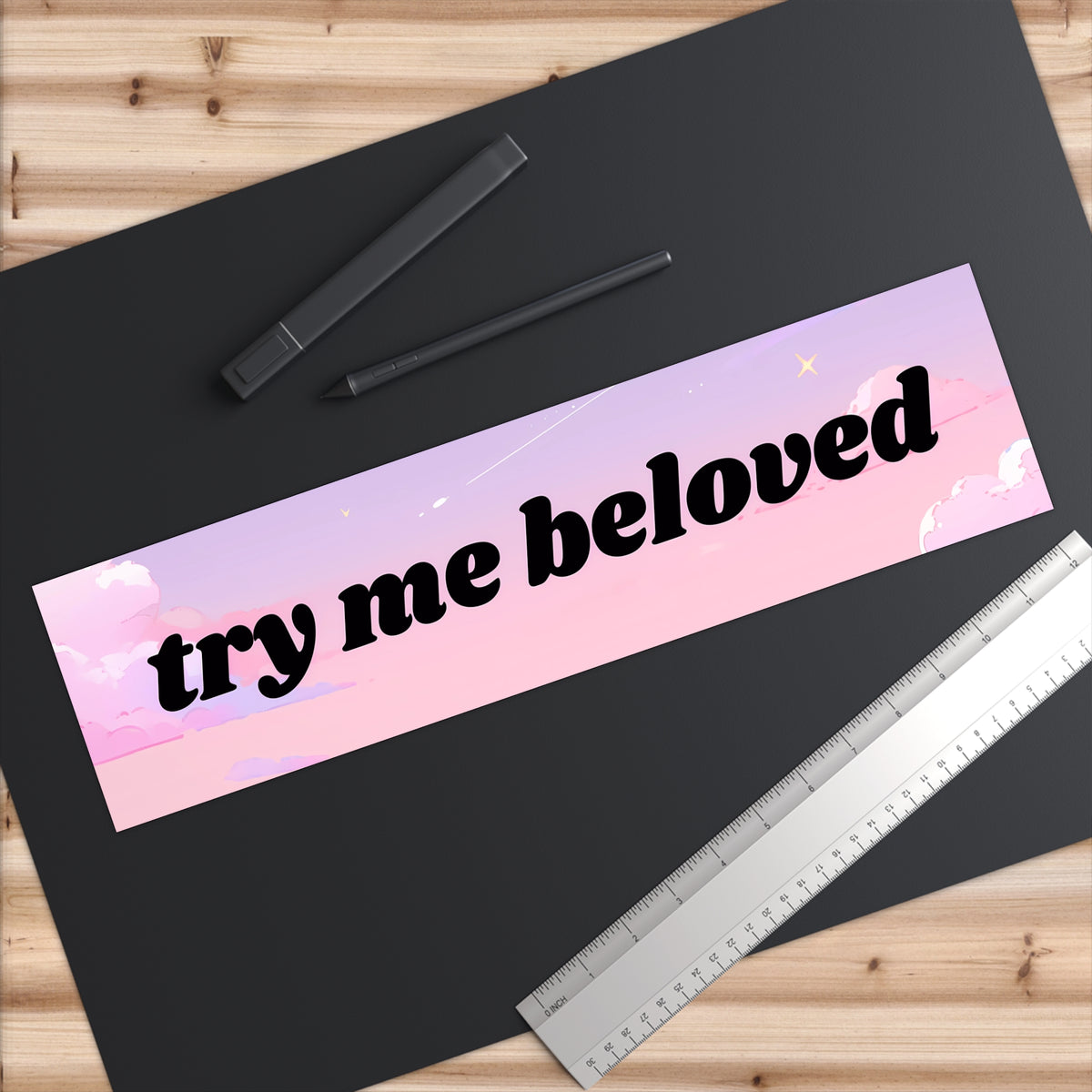Try Me Beloved - Cute Bumper Sticker