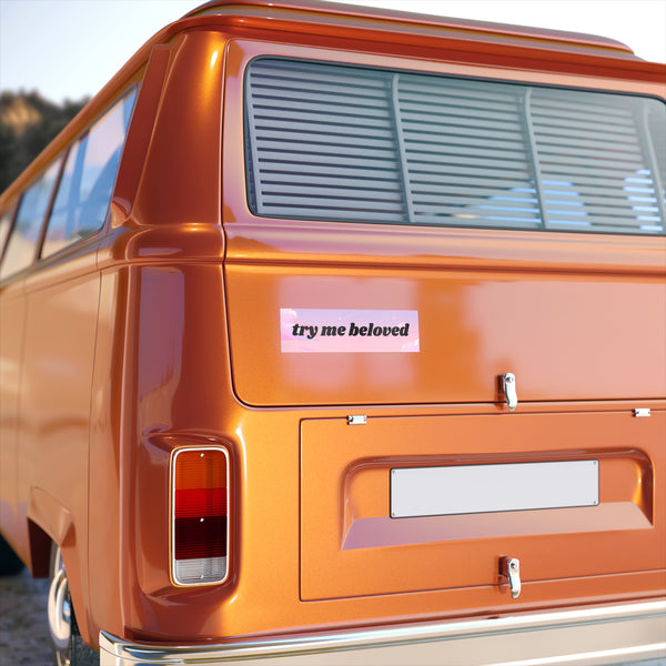 Try Me Beloved - Cute Bumper Sticker