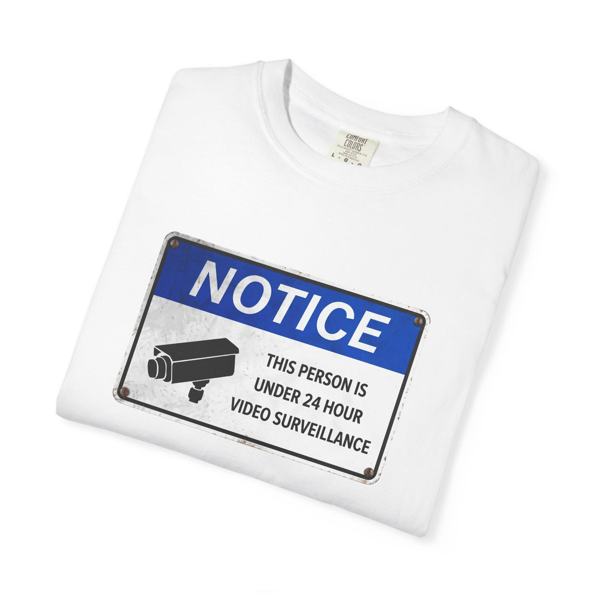 NOTICE: This Person is Under 24 Hour Video Surveillance T-Shirt