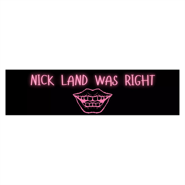 Nick Land Was Right Bumper Sticker