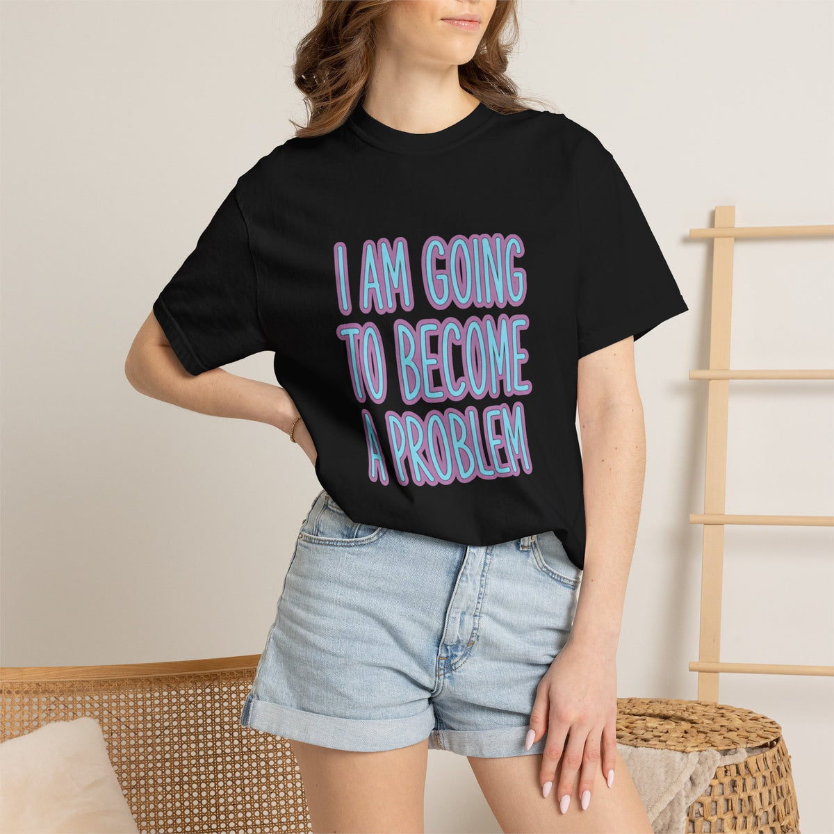 I Am Going To Become A Problem - Cute Meme T-Shirt