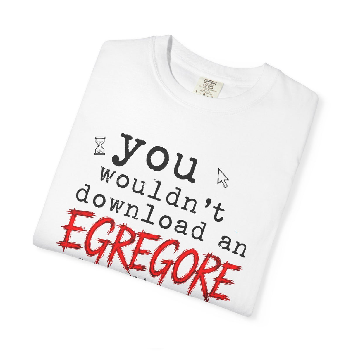 You Wouldn't Download an Egregore - Schizopost Graphic T-Shirt