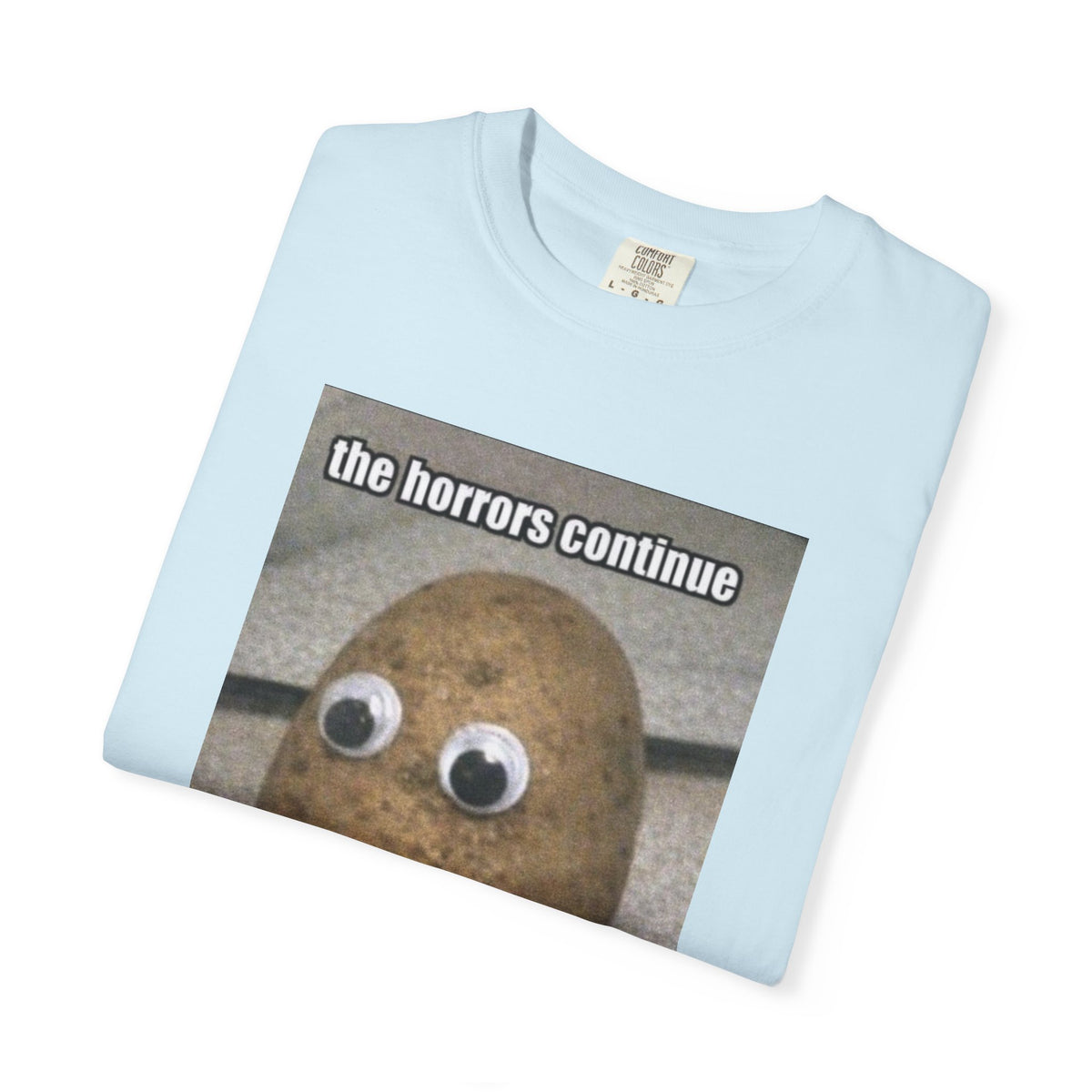 The Horrors Continue But I Persist - Meme T-Shirt