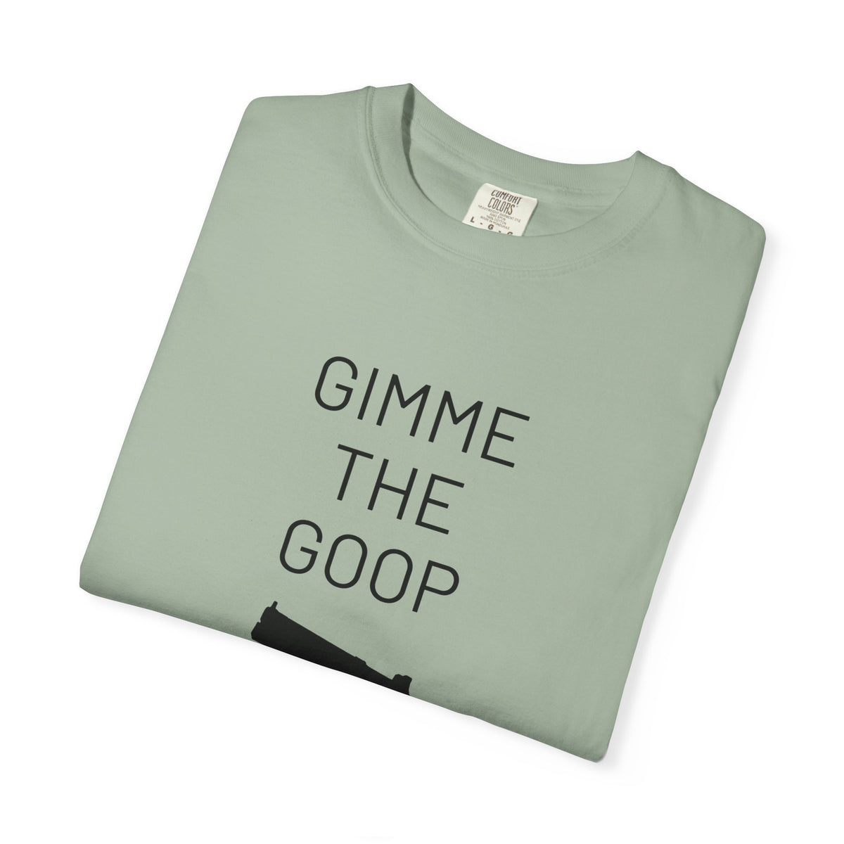 Gimme The Goop - Gamer T-Shirt