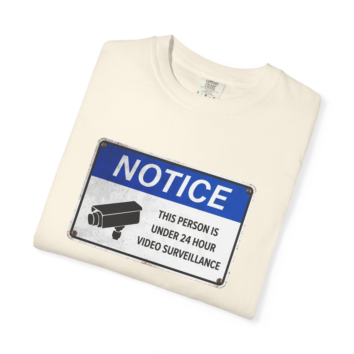 NOTICE: This Person is Under 24 Hour Video Surveillance T-Shirt