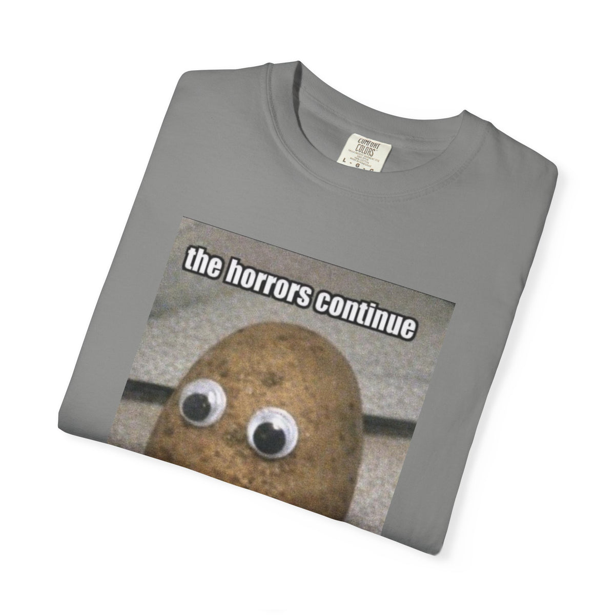 The Horrors Continue But I Persist - Meme T-Shirt