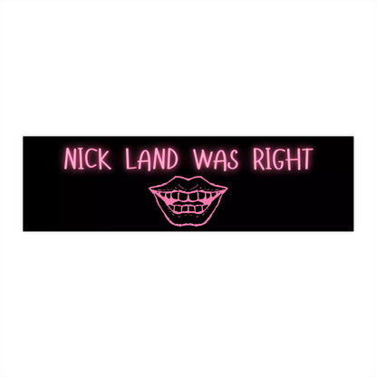 Nick Land Was Right Bumper Sticker