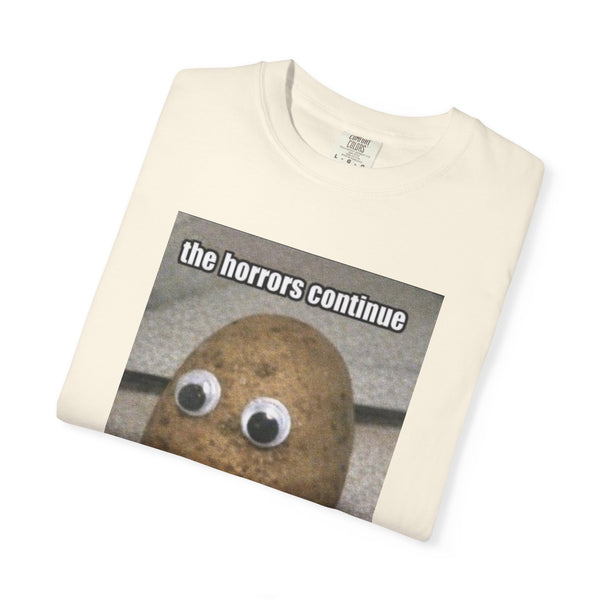 The Horrors Continue But I Persist - Meme T-Shirt