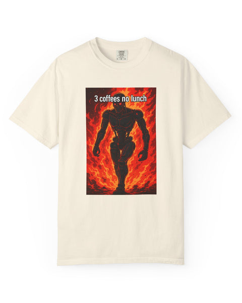 3 Coffees No Lunch T-Shirt - Work Machine Walking Through Fire