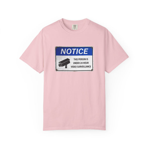 NOTICE: This Person is Under 24 Hour Video Surveillance T-Shirt