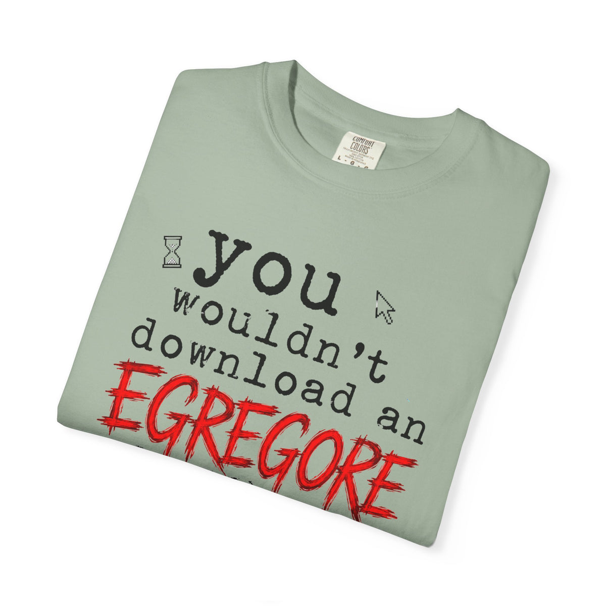You Wouldn't Download an Egregore - Schizopost Graphic T-Shirt