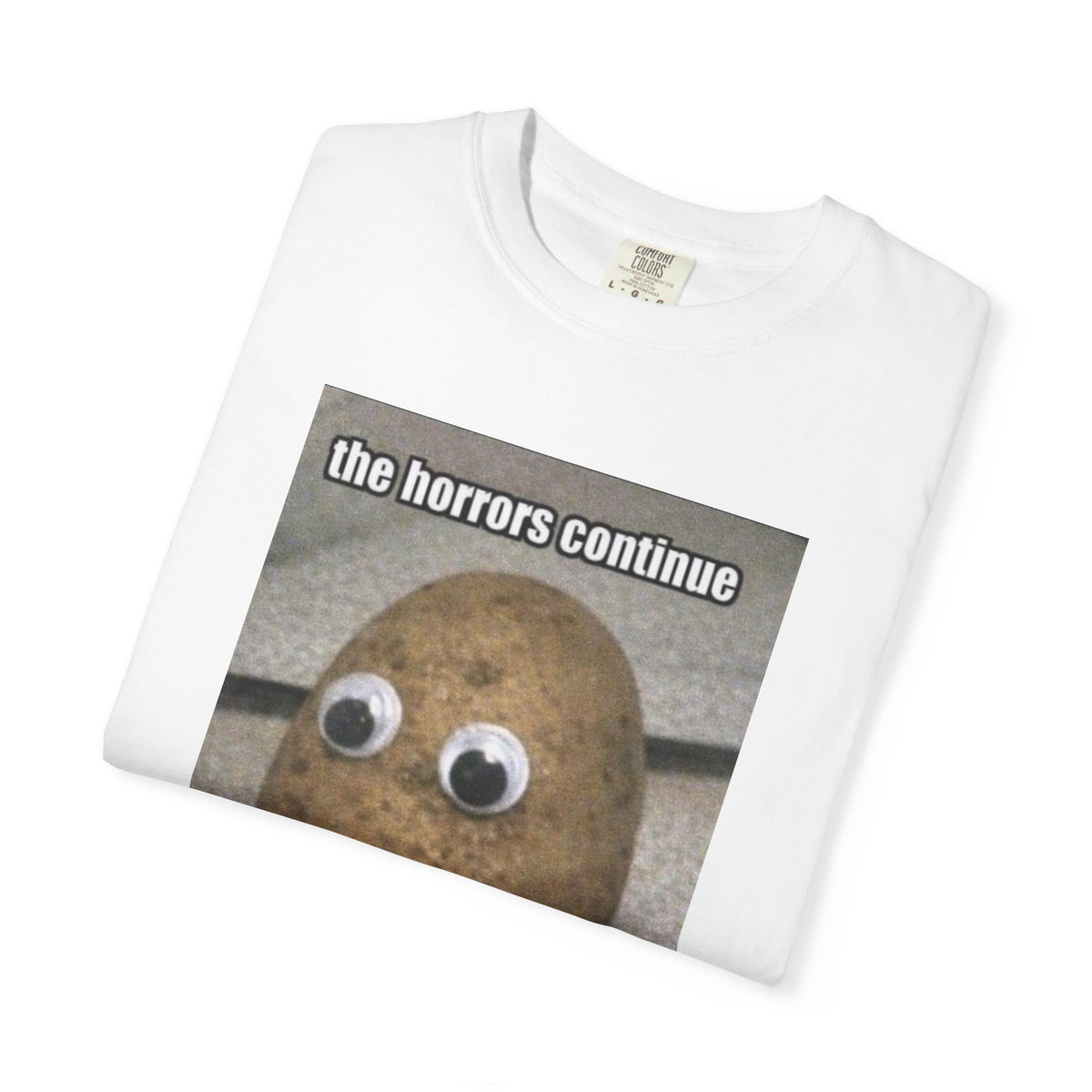 The Horrors Continue But I Persist - Meme T-Shirt